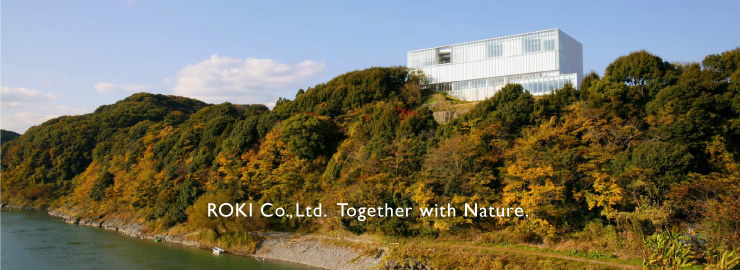 ROKI Co., Ltd.: Together with Nature.