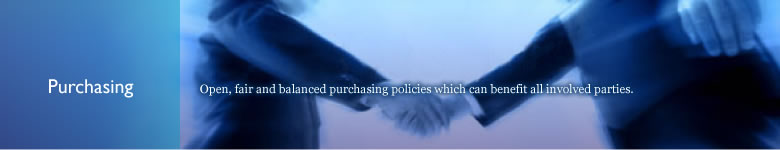 Purchasing  Open, fair and balanced purchasing policies which can benefit all involved parties.