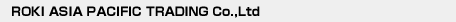 ROKI S.E. ASIA Co., Ltd.